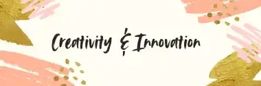 Unleashing Creativity & Innovation